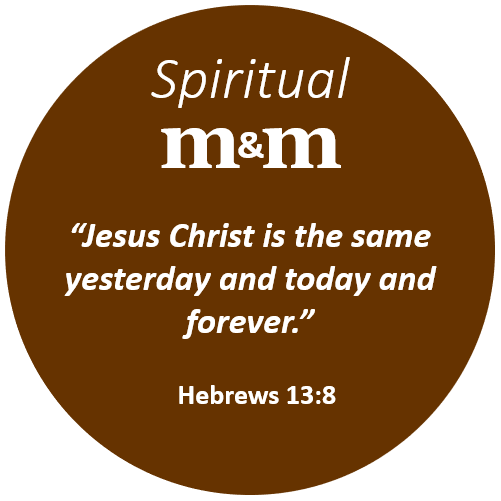 Spiritual M&M Hebrews 13_8